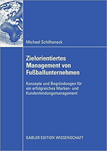 Zielorientiertes Management von Fußballunternehmen: Konzepte und Begründungen für Ein Erfolgreiches Marken- und Kundenbindungsmanagement (German Edition) indir
