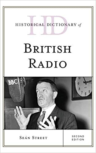 Historical Dictionary of British Radio (Historical Dictionaries of Literature and the Arts)