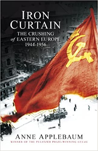 Iron Curtain: The Crushing of Eastern Europe 1944-