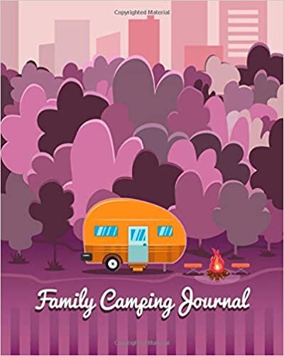 Family Camping Journal: Camping Notebooks & Accessories. Perfect RV Journal. Camping Diary or Gift for Campers (Volume 6) indir
