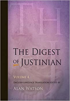 The Digest of Justinian, Volume 4: v. 4