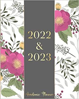 2022-2023 Academic Planner: Beauty Floral & Grey July 2022 - June 2023 Monthly Planner Appointment Calendar 8 x 10 College Student Planner and Journal ... With Holidays and Inspirational Quotes