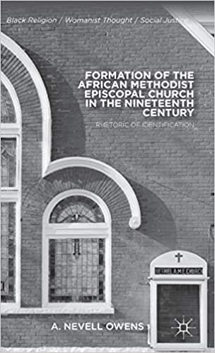 Formation of the African Methodist Episcopal Church in the Nineteenth Century: Rhetoric of Identification (Black Religion/Womanist Thought/Social Justice)