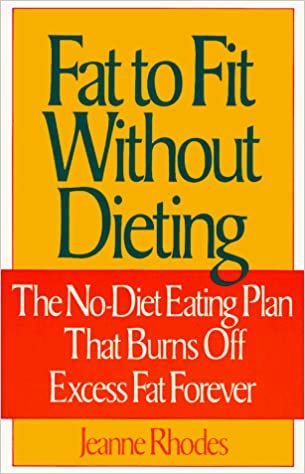 Fat to Fit Without Dieting: The No-Diet Eating Plan That Burns Off Excess Fat Forever indir