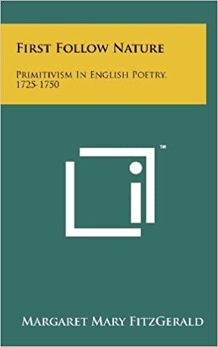 First Follow Nature: Primitivism in English Poetry, 1725-1750