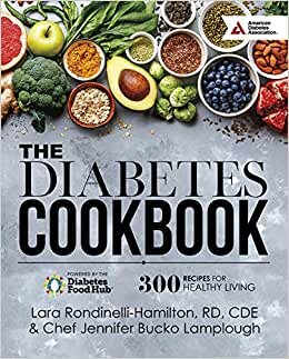 The Diabetes Cookbook: 300 Healthy Recipes for Living Powered by the Diabetes Food Hub