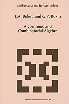 Algorithmic and Combinatorial Algebra (Mathematics and Its Applications (closed))