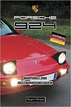 PORSCHE 924: WARTUNGS UND RESTAURIERUNGSBUCH (Deutsche Ausgaben)