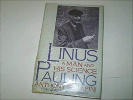 Linus Pauling: A Man and His Science