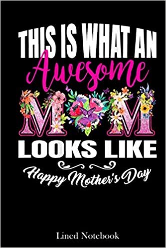 Happy Mother's Day Best Mom Ever Awesome Mother lined notebook: Mother journal notebook, Mothers Day notebook for Mom, Funny Happy Mothers Day Gifts notebook, Mom Diary, lined notebook 120 pages 6x9in