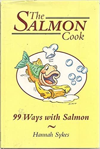 The Salmon Cook: 99 Ways With Salmon