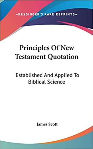 Principles Of New Testament Quotation: Established And Applied To Biblical Science indir
