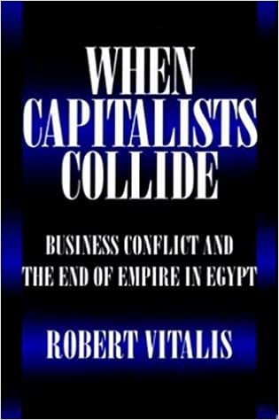 When Capitalists Collide: Business Conflict and the End of Empire in Egypt indir