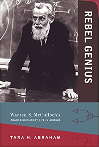 Rebel Genius: Warren S. McCulloch's Transdisciplinary Life in Science (Mit Press)
