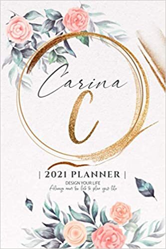 Carina 2021 Planner: Personalized Name Pocket Size Organizer with Initial Monogram Letter. Perfect Gifts for Girls and Women as Her Personal Diary / ... to Plan Days, Set Goals & Get Stuff Done.