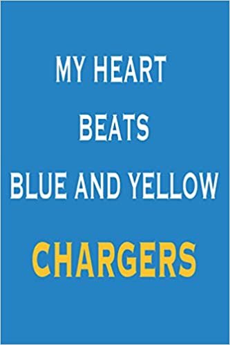 My Heart Beats Blue And Yellow Chargers Quote Notebook: Lined Notebook/ Journal, 110 Pages, 6x9, Soft Cover, Matte Finish