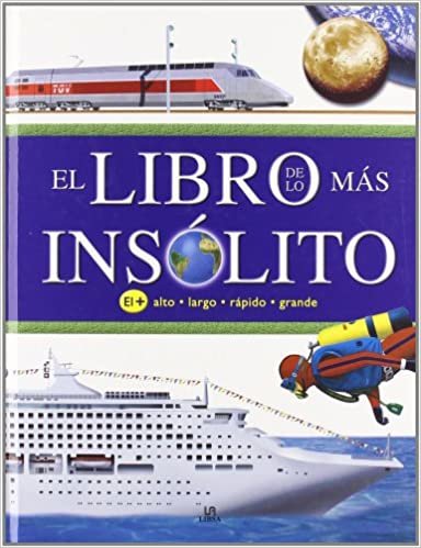 El libro de lo mas insolito/ The Book of the Most Unusual: Cual es el mas grande de...?, Cual es el mas rapido de...?, Cual es el mas largo de...?, ... They?, How Long Are They?, How Tall Are They?
