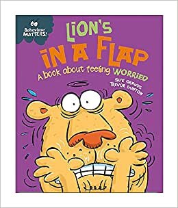 Behaviour Matters: Lion's in a Flap - A book about feeling worried indir