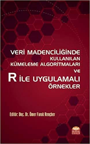 Veri Madenciliğinde Kullanılan Kümeleme Algoritmaları ve R ile Uygulamalı Örnekler indir