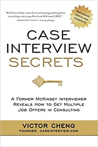 Case Interview Secrets: A Former McKinsey Interviewer Reveals How to Get Multiple Job Offers in Consulting indir