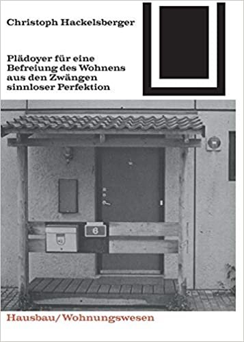 Plädoyer für eine Befreiung des Wohnens aus den Zwängen sinnloser Perfektion (Bauwelt Fundamente, Band 68)