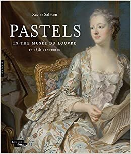 Pastels in the Musee du Louvre: 17th and 18th Centuries