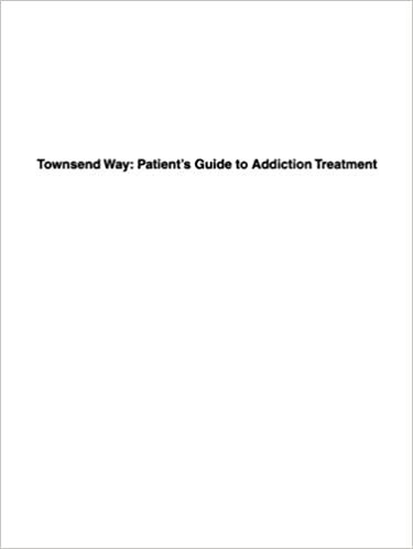 Townsend Method: Patient's Guide to Addiction Treatment