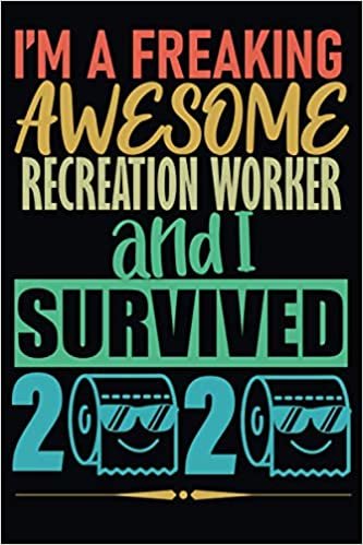 Awesome Recreation Worker I Survived 2020: Funny Quarantine Toilet Paper Gift Notebook for Coworker, Appreciation, Birthday etc. │ Blank Ruled Writing Journal Diary 6x9 - 120 Pages