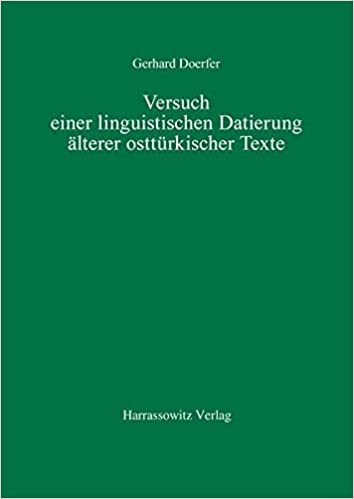 Versuch Einer Linguistischen Datierung Alterer Ostturkischer Texte (Turcologica)