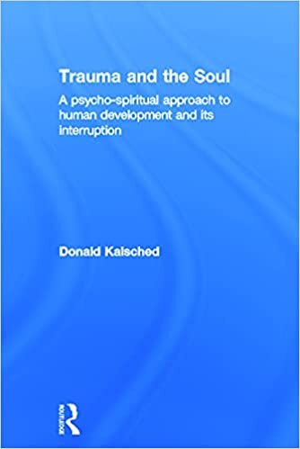 Trauma and the Soul: A Psychospiritual Approach to Human Development and its Interruption