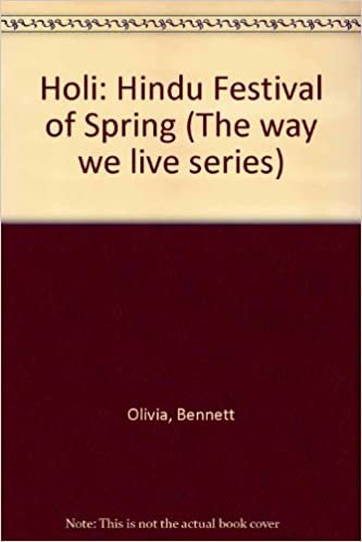 Holi: Hindu Festival of Spring (The way we live series)