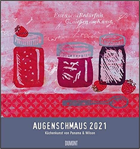 Augenschmaus 2021 - Küchen- und Kunst-Kalender: Siebdrucke mit sinnigen Sprüchen - Von Henrike Wilson und Panama - Wandkalender Format 45 x 48 cm indir