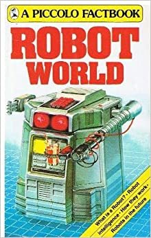 Robot World: Factbook (Piccolo Books)