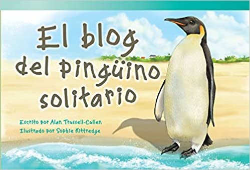 El Blog del Pingüino Solitario (the Lonely Penguin's Blog) (Fiction Readers)