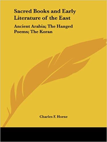 Sacred Books and Early Literature of the East: Ancient Arabia; the Hanged Poems; the Koran: v. 5