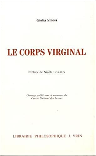 Le Corps Virginal: La Virginite Feminine En Grece Ancienne (Etudes De Psychologie Et De Philosophie, Band 22)
