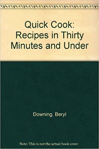 Quick Cook: Recipes in Thirty Minutes and Under