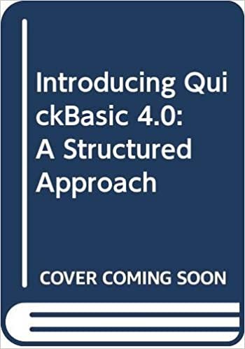 Introducing Quickbasic 4.0 and 4.5: A Structured Approach