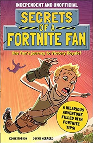 Secrets of a Fortnite Fan: The Fact-Packed, Fun-Filled Unofficial Fortnite Adventure! indir