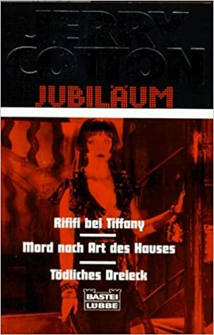Rififi bei Tiffany /Mord nach Art des Hauses /Tödliches Dreieck (Cotton Jubiläumssonderbände. Bastei Lübbe Taschenbücher)