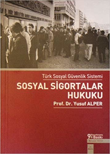 Sosyal Sigortalar Hukuku: Türk sosyal Güvenlik Sistemi