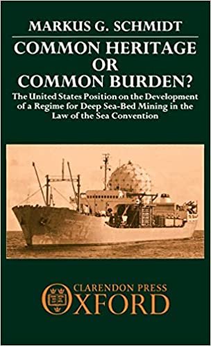 Common Heritage or Common Burden?: The United States Position on the Development of a Regime for Deep Sea-Bed Mining in the Law of the Sea Convention: ... Mining in the Law of the Sea Convention