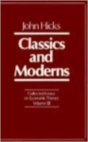 Classics and Moderns: Collected Essays on Economic Theory: 3