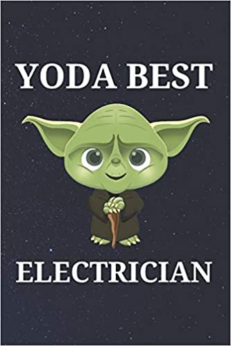 Yoda Best Electrician: Unique Appreciation Gift with Beautiful Design and a Premium Matte Softcover