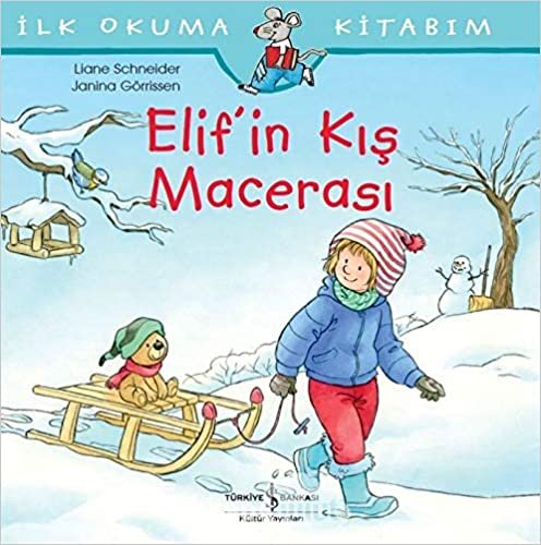 Elif’in Kis Macerasi - Ilk Okuma Kitabim: İlk Okuma Kitabım indir
