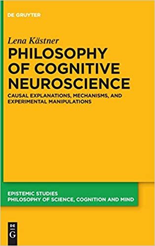 Philosophy of Cognitive Neuroscience: Causal Explanations, Mechanisms and Experimental Manipulations (Epistemic Studies, Band 37)