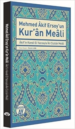 Mehmed Akif Ersoy'un Kur'an Meali: Akif'in Kendi El Yazısıyla İki Cüzlük Meali