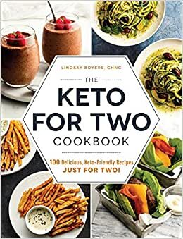 The Keto for Two Cookbook: 100 Delicious, Keto-Friendly Recipes Just for Two! indir