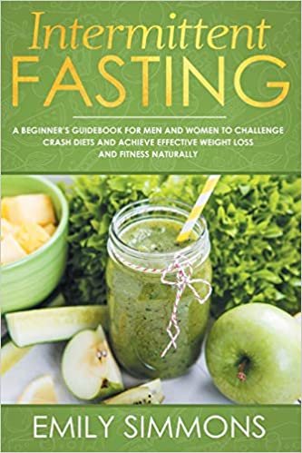 Intermittent Fasting: A Beginner's Guidebook for Men and Women  to Challenge Crash Diets and Achieve  Effective Weight Loss and Fitness Naturally indir