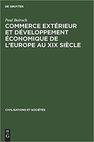 Commerce Extérieur Et Développement Économique de l'Europe Au XIX Siècle (Civilisations Et Sociétés, 53)